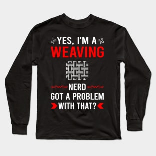 Got Problem Weaving Weaver Long Sleeve T-Shirt